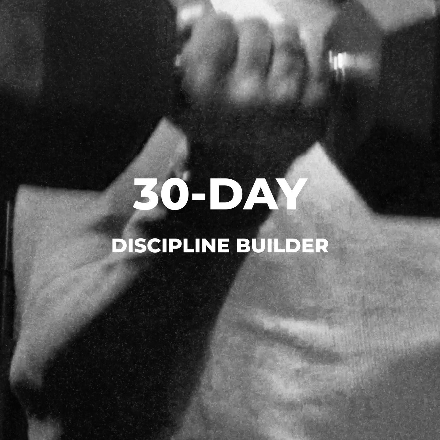 30-DAY DISCIPLINE BUILDER